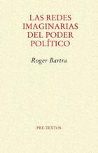 Las redes imaginarias del poder político - Roger Bartra - Pre-Textos