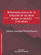 Reflexiones acerca de la imitación de las obras griegas en pintura y escultura - Johann Joachim Winckelmann - Me cayó el veinte Reflexiones acerca de la imitación de las obras griegas en pintura y escultura - Johann Joachim Winckelmann - Me cayó el veinte