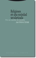 Religiosos en una sociedad secularizada - Juan Antonio Estrada - Trotta