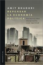 Repensar la economía política - Amit Bhaduri - Manantial