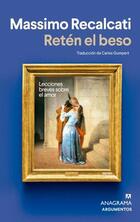 Retén el beso - Massimo Recalcati - Anagrama Retén el beso - Massimo Recalcati - Anagrama