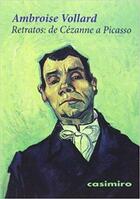 Retratos: De Cezanne a Picasso - Ambroise Vollard - Casimiro