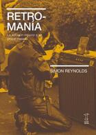 Retromanía - Simon Reynolds - Caja Negra Editora