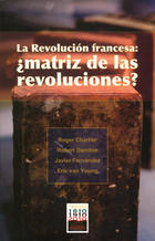 La Revolución francesa: ¿Matriz de las revoluciones? - Perla Chinchilla Pawling - Ibero