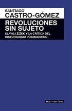 Revoluciones sin sujeto - Santiago Castro-Gómez - Akal