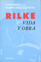 Rilke. Vida y obra - Federico Bermúdez-Cañete - Hiperión
