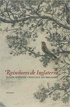 Ruiseñores de Inglaterra - José María Álvarez - Sexto Piso Ruiseñores de Inglaterra - José María Álvarez - Sexto Piso