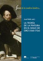 "Sacar de la sombra lumbre". La teoría de la pintura en el Siglo de Oro (1580-1724) - José Riello Velasco - Abada Editores "Sacar de la sombra lumbre". La teoría de la pintura en el Siglo de Oro (1580-1724) - José Riello Velasco - Abada Editores