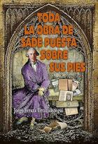 Toda la obra de Sade puesta sobre sus pies - Jorge Veraza Urtuzuástegui - Itaca