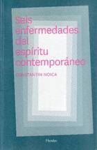 Seis enfermedades del espíritu contemporáneo - Constantin Noica - Herder