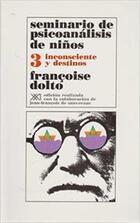 Seminario de psicoanálisis de niños 3 - Françoise Dolto - Siglo XXI Editores Seminario de psicoanálisis de niños 3 - Françoise Dolto - Siglo XXI Editores