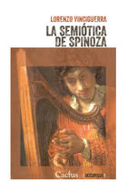 La semiótica de Spinoza - Lorenzo Vinciguerra - Cactus