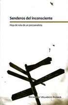 Senderos del inconsciente - Ricardo Velasco Rojas - Paradiso Editores Senderos del inconsciente - Ricardo Velasco Rojas - Paradiso Editores
