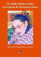 Sentido místico erótico en la poesía de Enriqueta Ochoa - María de los Ángeles Manzano Añorve - Ediciones Eón