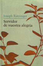 Servidor de vuestra alegría - Joseph Ratzinger - Herder