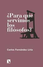 ¿Para qué servimos los filósofos? - Carlos Fernández Liria - Catarata