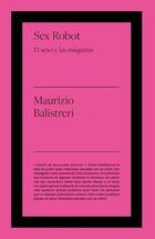 Sex Robot - Maurizio Balistrer - Biblioteca Nueva