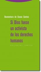 Si Dios fuese un activista de los derechos humanos - Boaventura de Sousa Santos - Trotta