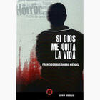 Si Dios me quita la vida - Francisco Alejandro Mendez - Ediciones Periféricas