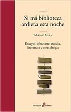 Si mi biblioteca ardiera esta noche - Aldous Huxley - Edhasa Si mi biblioteca ardiera esta noche - Aldous Huxley - Edhasa