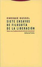 Siete ensayos de filosofía de la liberación - Enrique Dussel - Trotta