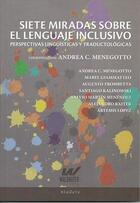 Siete Miradas Sobre el lenguaje Inclusivo - Perspectivas lingüísticas y traductológicas -  AA.VV. - Waldhuter