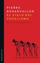 El siglo del populismo - Pierre Rosanvallon - Manantial