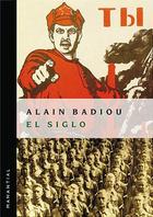 El siglo - Alain Badiou - Manantial El siglo - Alain Badiou - Manantial