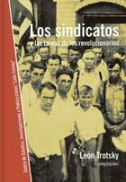 Los sindicatos y las tareas de los revolucionarios (comp.) - León Trotsky - Ediciones IPS