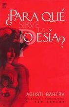 Para qué sirve la poesía? - Agustí Bartra - Siglo XXI Editores Para qué sirve la poesía? - Agustí Bartra - Siglo XXI Editores
