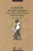 La situación del café mexicano en los tratados de libre comercio firmados por México - Alma Alicia Gómez Gómez - Itaca