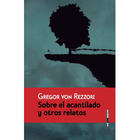 Sobre el acantilado y otros relatos - Gregor Von Rezzori - Sexto Piso