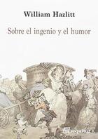 Sobre el ingenio y el humor - William Hazlitt - Sequitur Sobre el ingenio y el humor - William Hazlitt - Sequitur