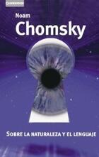 Sobre la naturaleza y el lenguaje - Noam Chomsky - Akal Sobre la naturaleza y el lenguaje - Noam Chomsky - Akal