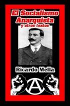 El socialismo anarquista y otros textos - Ricardo Mella - La voz de la anarquía El socialismo anarquista y otros textos - Ricardo Mella - La voz de la anarquía