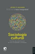 Sociología cultural - Jeffrey C. Alexander - Siglo XXI Editores