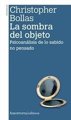 La sombra del objeto. 3a ed. - Cristopher Bollas - Amorrortu