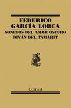 Sonetos del amor oscuro y Diván del Tamarit - Federico García Lorca - Lumen Sonetos del amor oscuro y Diván del Tamarit - Federico García Lorca - Lumen