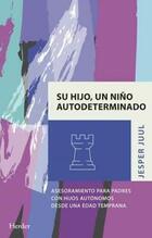 Su hijo, un niño autodeterminado - Jesper  Juul - Herder