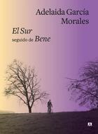 El Sur seguido de Bene - Adelaida García Morales - Anagrama
