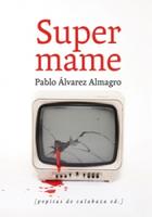 Supermame - Pablo Álvarez Almagro - Pepitas de calabaza