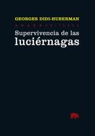Supervivencia de las luciérnagas - Georges Didi Huberman - Abada Editores