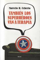También los superhéroes van a terapia - Marcelo R. Ceberio - Herder México