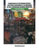 Tendencias de actividad física y factores asociados a la obesidad en una comunidad urbano marginal - Javier Arturo Hall López - Editorial fontamara