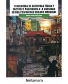 Tendencias de actividad física y factores asociados a la obesidad en una comunidad urbano marginal - Javier Arturo Hall López - Editorial fontamara Tendencias de actividad física y factores asociados a la obesidad en una comunidad urbano marginal - Javier Arturo Hall López - Editorial fontamara