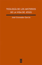 Teología de los misterios de la vida de Jesús - José Granados García - Ediciones Sígueme