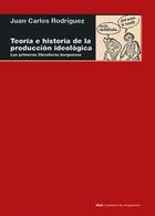 Teoría e historia de la producción ideológica - Juan Carlos Rodríguez - Akal