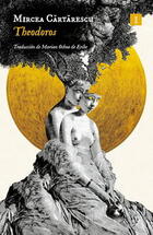 Theodoros - Mircea Cartarescu - Impedimenta Theodoros - Mircea Cartarescu - Impedimenta