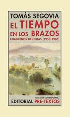 El tiempo en los brazos I - Tomás Segovia - Pre-Textos El tiempo en los brazos I - Tomás Segovia - Pre-Textos
