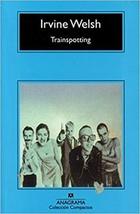 Trainspotting - Irvine Welsh - Anagrama